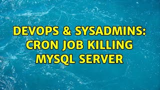 DevOps & SysAdmins: Cron job killing MySQL server (3 Solutions!!)