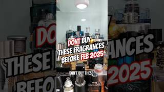 Dont Buy These Fragrances Before Feb 2025! #cologne #perfume #fragrance #shorts #dont #viralvideo