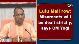 Lulu Mall row: Miscreants will be dealt strictly, says CM Yogi