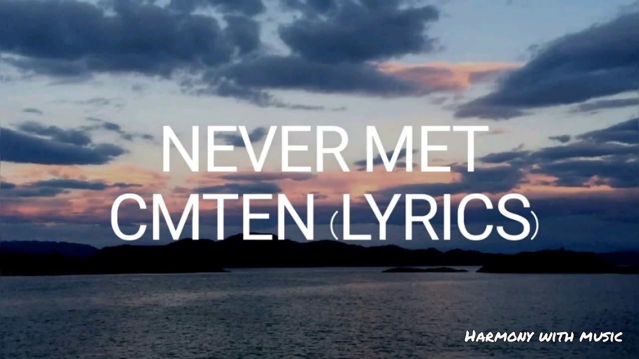 NEVER MET - CMTEN (lyrics) Ft. Glitch Gum - YouTube