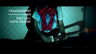 Transparent Man - First No | Home Session