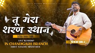 Tu Mera Sharansthan | Live #worship in Chandigarh Branch by Pastor Amit Kamble Ji