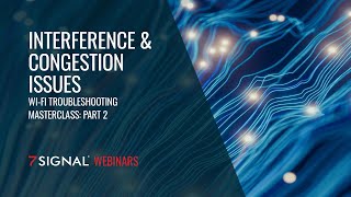Wi-Fi Troubleshooting Masterclass: Part 2 – Interference & Congestion Issues