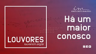 LOUVOR NOVO - Há um maior conosco - Igreja Cristã Maranata