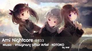 [Nightcore] Imaginary affair - KOTOKO