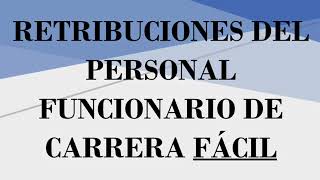 RETRIBUCIONES DE LOS FUNCIONARIOS DE CARRERA FÁCIL (TREBEP)