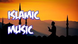 Liked Emotional Islamic Background Music No Copyright (No Copyright Music) NCS