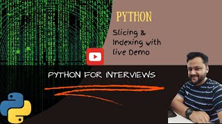 Indexing & Slicing in Python with live demo | Python Interviews | Python Indexing | Python Slicing