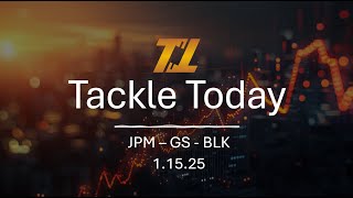 Tackle Today Stocks in the News -  JPM / GS / BLK