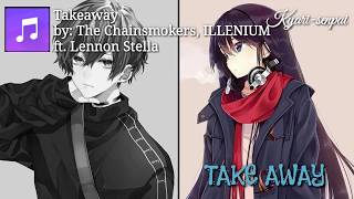 『Nightcore』Takeaway【Switching Vocals】〔Lyrics〕