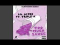 Too Much Sauce (feat. Triple A)