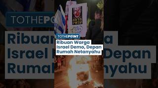 Mencekam, Rumah Netanyahu di Yerusalem Didemo, Dibakar Warga Israel, Tuntut Kesepakatan Dengan Hamas