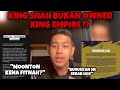 DRAMA PANAS 🔥 KING SHAH BUKAN OWNER KING EMPIRE !?