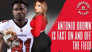 Antonio Brown Is Fast On & Off The Field with IG Model Ava Louise | Conscious By Nature