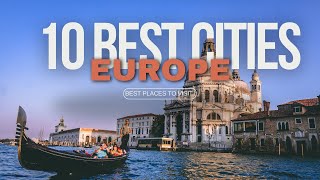 10 Best Places To Visit In Europe - Travel Guide