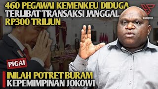 460 PEGAWAI KEMENKEU DIDUGA TERLIBAT TRANSAKSI JANGGAL RP300 TRILIUN, PIGAI: INILAH POTRET BURAM...