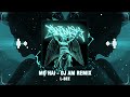 mỢ hai remix l bee dj am nghe nói gia đình cậu giàu có