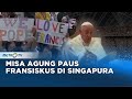 Puluhan Ribu Umat, Hadiri Misa Agung Paus Fransiskus di Singapura!