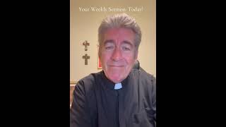 Your Weekly Sermon: Today!