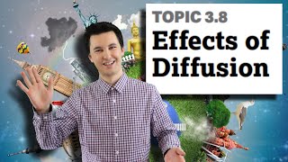 Effects Of The Diffusion of Culture [AP Human Geography Unit 3 Topic 8] (3.8)