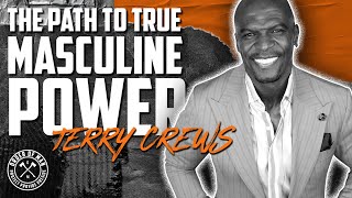 TERRY CREWS | The Path to True Masculine Power