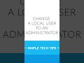 Change a user to an Administrator Account  | Short Tips