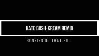Kate Bush - Running Up That Hill (KREAM Remix) 1 hour mix