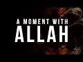 A Moment with Allah - Islamic Reminder