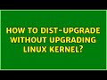 Ubuntu: How To dist-upgrade Without Upgrading Linux Kernel?