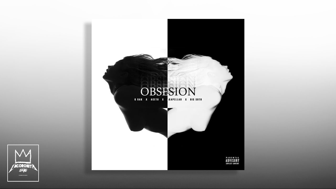 𝗞-𝗥𝗔𝗞 X Daniel Aceto X Akapellah X Big Soto - OBSESIÓN - YouTube Music