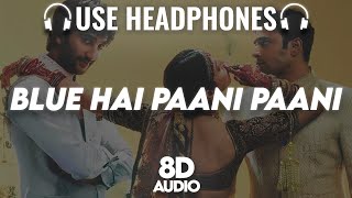Blue Hai Paani Paani : 8D AUDIO🎧 | Yaariyan 2 |Divya,Meezaan,Pearl|HoneySingh,Arijit,Neha | (Lyrics)