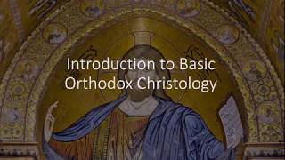 Introduction to Basic Orthodox Christology