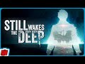 Oil Rig Terror | STILL WAKES THE DEEP Part 1 | Horror Game