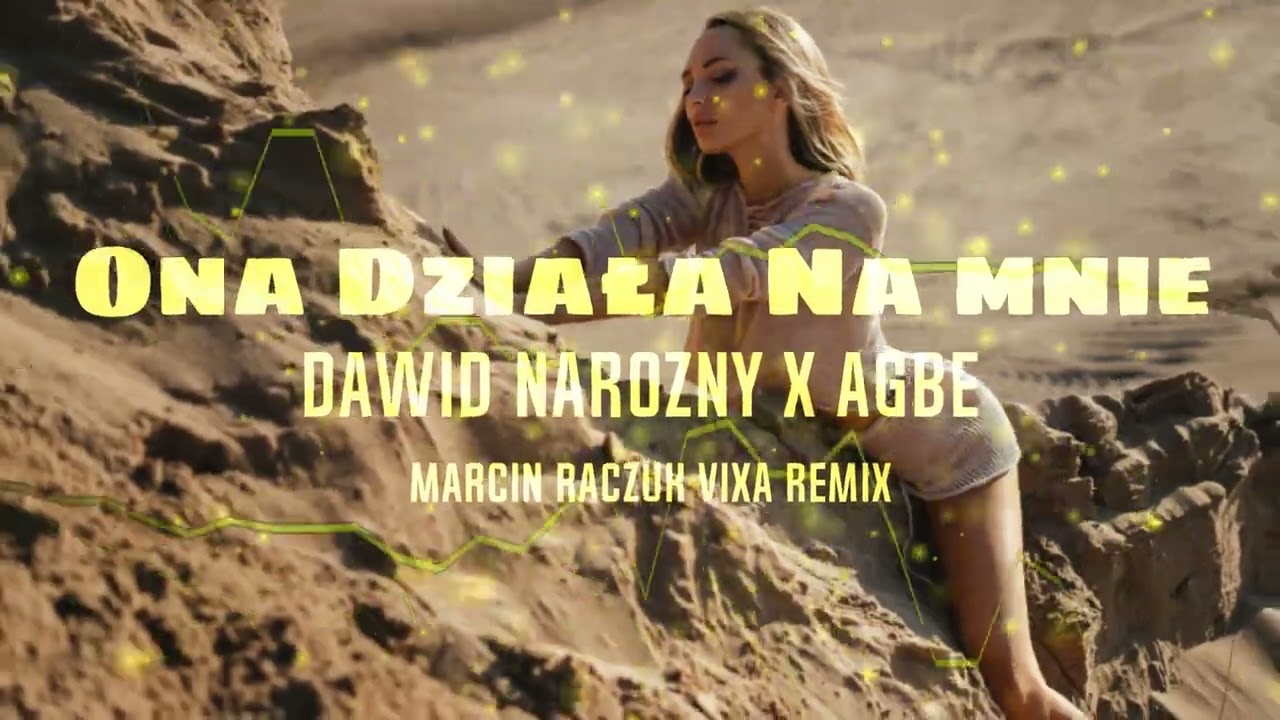 Dawid Narożny X AGBE - Ona Działa Na Mnie Jak (MARCIN RACZUK VIXA REMIX ...