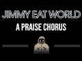 Jimmy Eat World • A Praise Chorus (CC) (Upgraded Video) 🎤 [Karaoke] [Instrumental]