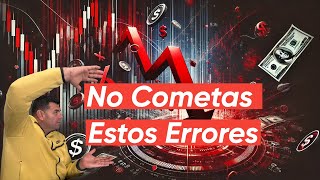 Errores que no debes cometer antes de empezar a invertir parte #2