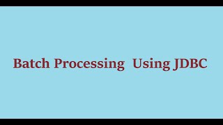 7 Batch Processing Using JDBC
