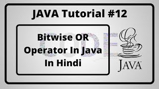#12:- Bitwise OR Operator In Java In Hindi | Java Tutorial In Hindi
