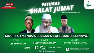 🔴[LIVE] KHUTBAH JUMAT | Masihkah Manusia Dengan Nilai Kemanusiaannya ? | KH. Sofwan Nizhomi, MA