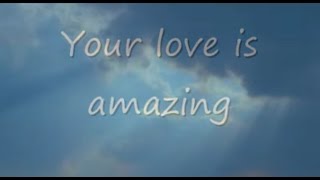 Your love is amazing