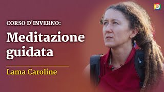 Corso d'inverno: Meditazione guidata con Lama Caroline