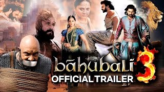Bahubali 3 Movie Trailer And Story | Prabhas_Anushka_Tamannaah_New Movie Updates