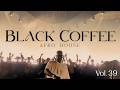 Afro House 2026 | Deep Melodic Set | Black Coffee Vibes Vol. 39 ☕