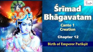 SB 1.12 Srimad Bhagavatam - Canto 1 - Chapter 12 - Birth of Emperor Parikshit