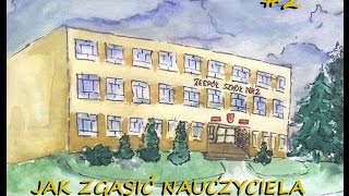 JAK ZGASIĆ NAUCZYCIELA #2