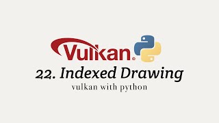 Vulkan with Python 22: Indexed Drawing