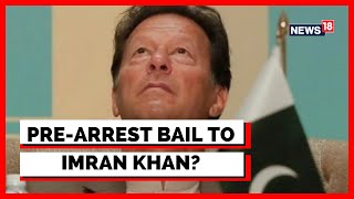 Imran Khan Latest News | Imran Khan Faces Arrest? | Pakistan News Today | English News | News18