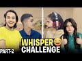 WHISPER CHALLENGE PART 2 // ALISHA GUSSA HO GAYE