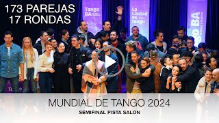 Semifinal mundial 🔥 Semifinal de Tango Pista Salón 2024 | 173 Parejas en 17 Rondas.