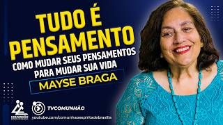 Mayse Braga | TUDO É PENSAMENTO (PALESTRA ESPÍRITA)